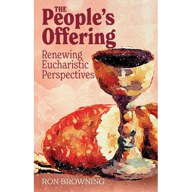 The People's Offering: Renewing Eucharistic Perspectives
