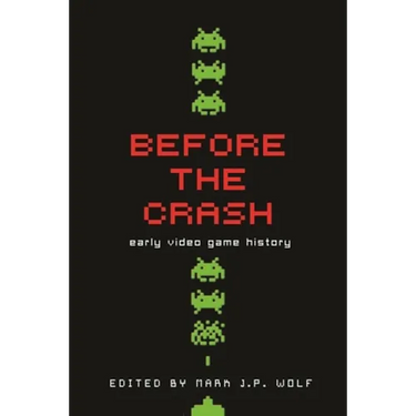Before the Crash: Early Video Game History