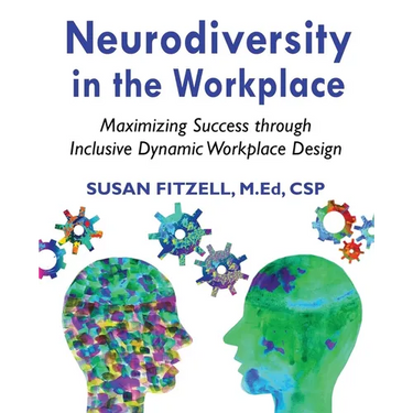 Neurodiversity in the Workplace: Maximizing Success through Inclusive Dynamic Workplace Design(TM)