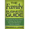 The Family Business Guide: Everything You Need to Know to Manage Your Business from Legal Planning to Business Strategies