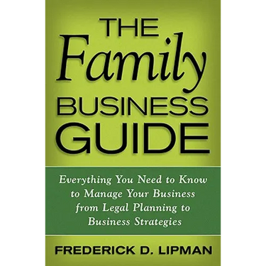 The Family Business Guide: Everything You Need to Know to Manage Your Business from Legal Planning to Business Strategies
