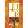 Right by Her Roots: Americana Women and Their Songs