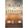 From Today to Eternity: A Study of Biblical Prophecy and End Times Volume 2