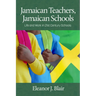 Jamaican Teachers, Jamaican Schools: Life and Work in 21st Century Schools