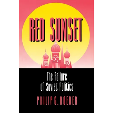 Red Sunset: The Failure of Soviet Politics