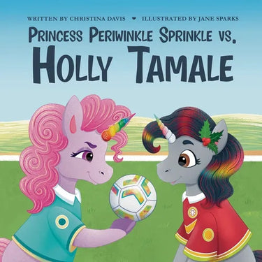 Princess Periwinkle Sprinkle vs. Holly Tamale: An Enchanted Rainbow Realm Book