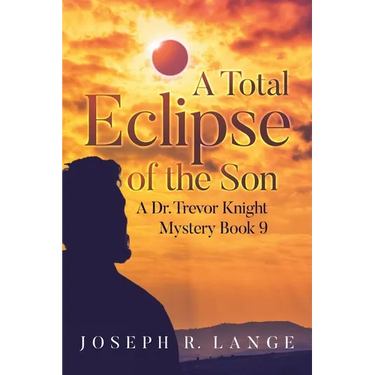A Total Eclipse of the Son: A Dr. Trevor Knight Mystery Book 9