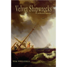 Velvet Shipwrecks: Collected Stories