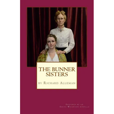 The Bunner Sisters: A play inspired by an Edith Wharton novella