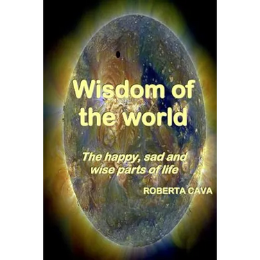 Wisdom of the World: The Happy, Sad and Wise Parts of Life
