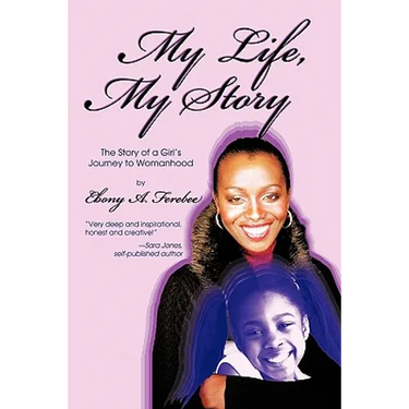 My Life, My Story: The Story of a Girl's Journey to Womanhood