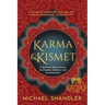 Karma and Kismet: A Spiritual Quest Across Continents, Cultures, and Consciousness