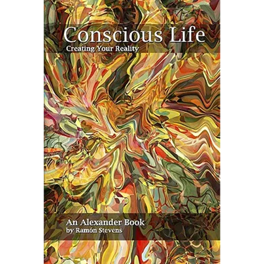 Conscious Life: Creating Your Reality