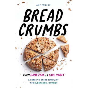 Breadcrumbs: From Home Care to Care Homes - A Family's Guide through the Eldercare Journey