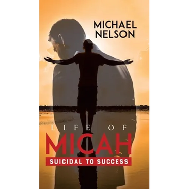 Life of Micah: Suicidal to Success