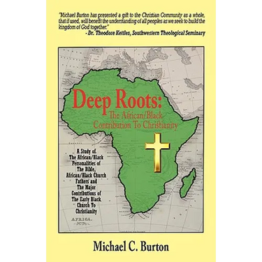 Deep Roots: The African/Black Contribution To Christianity