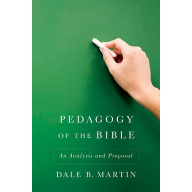 Pedagogy of the Bible: An Analysis and Proposal