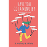 Have You Got a Minute?