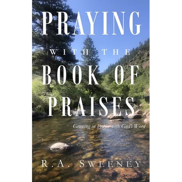 Praying with the Books of Praises: Growing in Prayer with God's Word