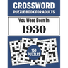 Crossword Puzzle Book For Adults: Crossword Puzzle Book For Adults Who Were Born In 1930 With 150 Puzzles