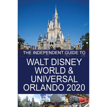 The Independent Guide to Walt Disney World and Universal Orlando 2020