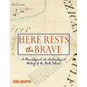 Here Rests the Brave - A Chronological and Archaeological History of the Forts Velasco