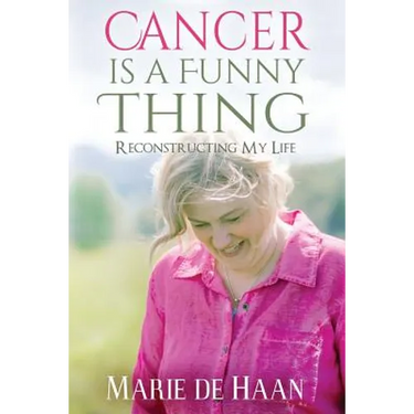 Cancer Is a Funny Thing: Reconstructing My Life