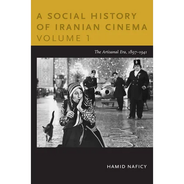 A Social History of Iranian Cinema, Volume 1: The Artisanal Era, 1897-1941