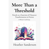 More Than a Threshold: Portals as a Function of Character Transformation in Fiction: A Writer's Craft Essay