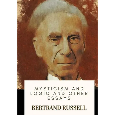 Mysticism and Logic and Other Essays