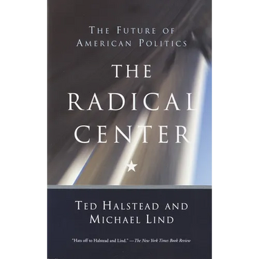 The Radical Center: The Future of American Politics