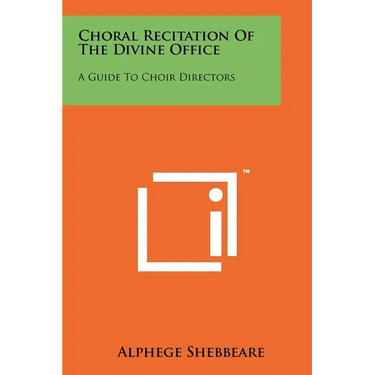Choral Recitation of the Divine Office: A Guide to Choir Directors