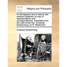 An Hieroglyphic Key to Natural and Spiritual Mysteries, by Way of Representations and Correspondences. Translated from the Latin of the Hon. Emanuel S