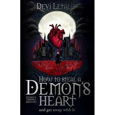How to Steal a Demon's Heart and get away with it: A Dark Urban Fantasy Thriller