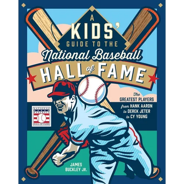 A Kids' Guide to the National Baseball Hall of Fame: The Greatest Players from Hank Aaron to Derek Jeter to Cy Young