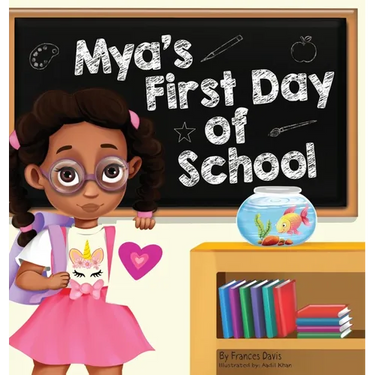Mya's First Day Of School: A Story About The Joy Of Learning, Friendships, And Fun Adventures