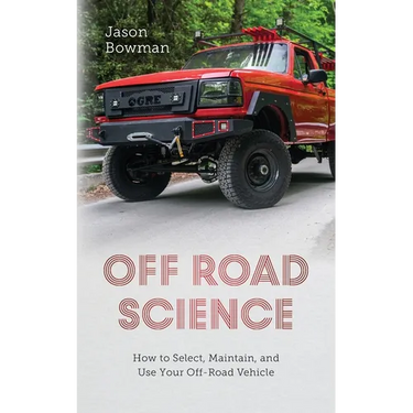 Off Road Science: How to Select, Maintain, and Use Your Off-Road Vehicle