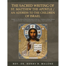 The Sacred Writing of St. Matthew the Apostle / An Address to the Children of Israel: Volume 1 of The Biblical Scholarship series on the New Testament