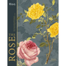 Rhs the Rose: The History of the World's Favourite Flower Told Through 40 Extraordinary Roses