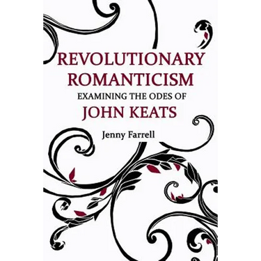 Revolutionary Romanticism: Examining the Odes of John Keats
