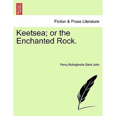 Keetsea; Or the Enchanted Rock.