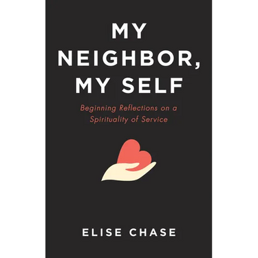 My Neighbor, My Self: Beginning Reflections on a Spirituality of Service
