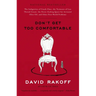 Don't Get Too Comfortable: The Indignities of Coach Class, The Torments of Low Thread Count, The Never- Ending Quest for Artisanal Olive Oil, and Othe