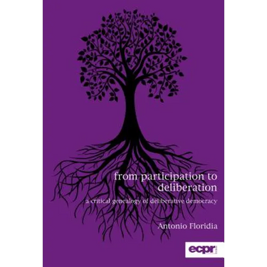 From Participation to Deliberation: A Critical Genealogy of Deliberative Democracy