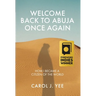 Welcome Back to Abuja Once Again: How I Became a Citizen of the World