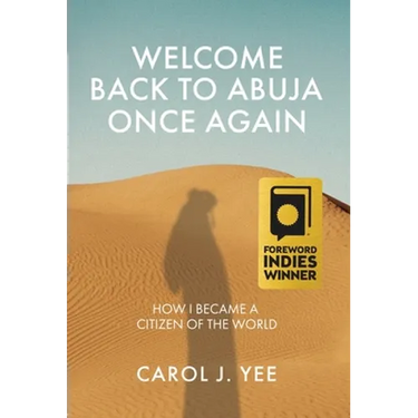 Welcome Back to Abuja Once Again: How I Became a Citizen of the World