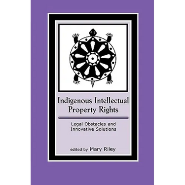 Indigenous Intellectual Property Rights: Legal Obstacles and Innovative Solutions