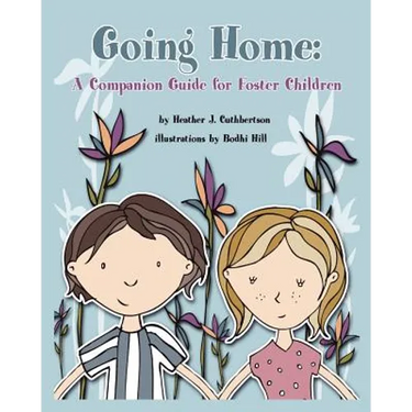 Going Home: A Companion Guide for Foster Children
