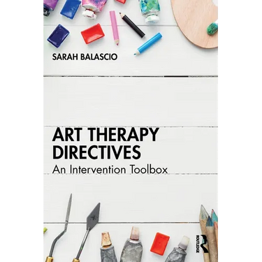 Art Therapy Directives: An Intervention Toolbox