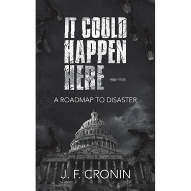 It Could Happen Here -: A Roadmap to Disaster